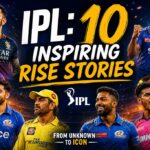 IPL: 10 Inspiring Rise Stories