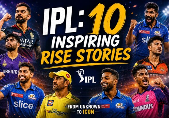 IPL: 10 Inspiring Rise Stories